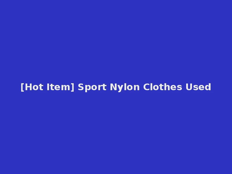 [Hot Item] Sport Nylon Clothes Used