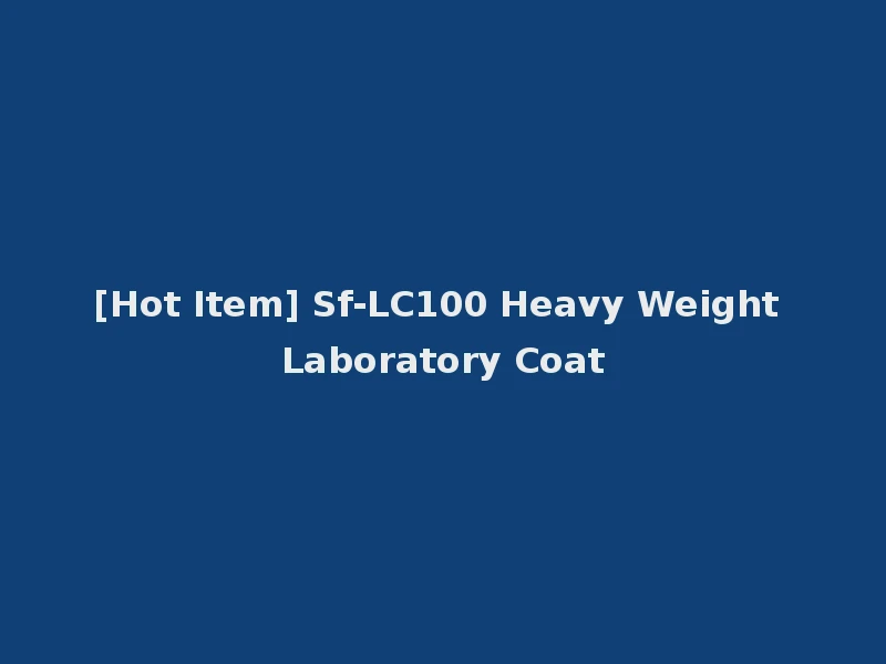 [Hot Item] Sf-LC100 Heavy Weight Laboratory Coat