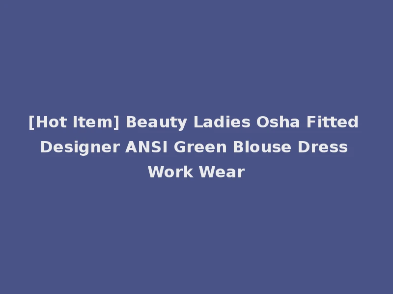[Hot Item] Beauty Ladies Osha Fitted Designer ANSI Green Blouse Dress Work Wear