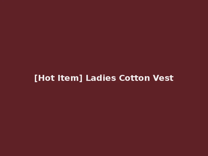 [Hot Item] Ladies Cotton Vest
