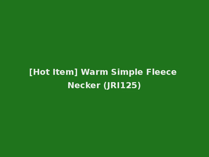 [Hot Item] Warm Simple Fleece Necker (JRI125)