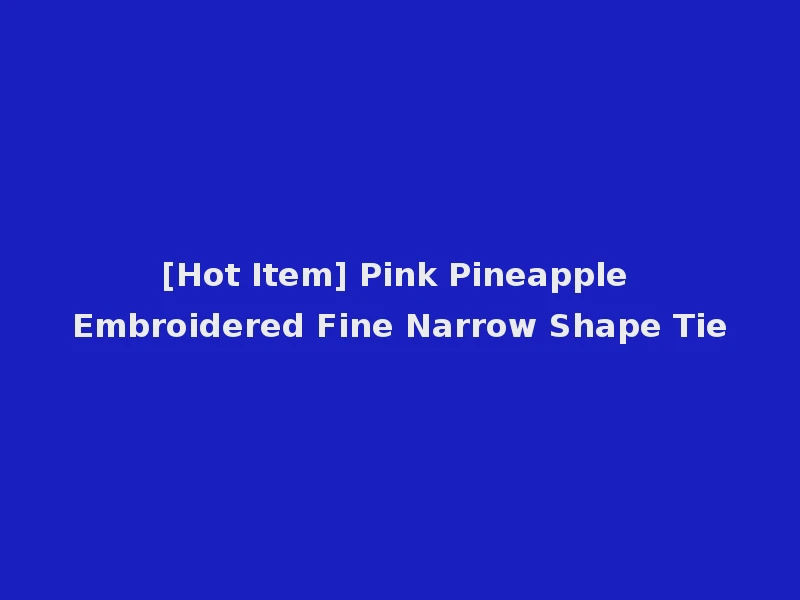 [Hot Item] Pink Pineapple Embroidered Fine Narrow Shape Tie