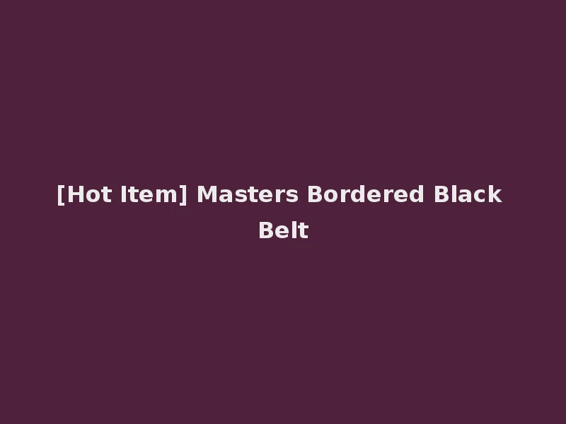 [Hot Item] Masters Bordered Black Belt