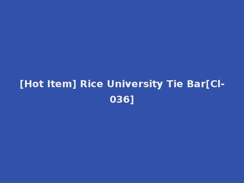 [Hot Item] Rice University Tie Bar[Cl-036]