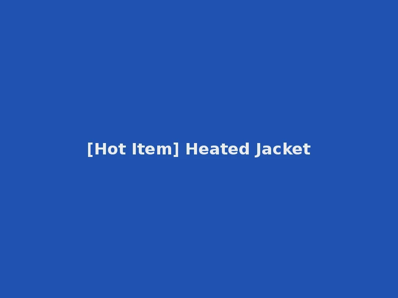 [Hot Item] Heated Jacket