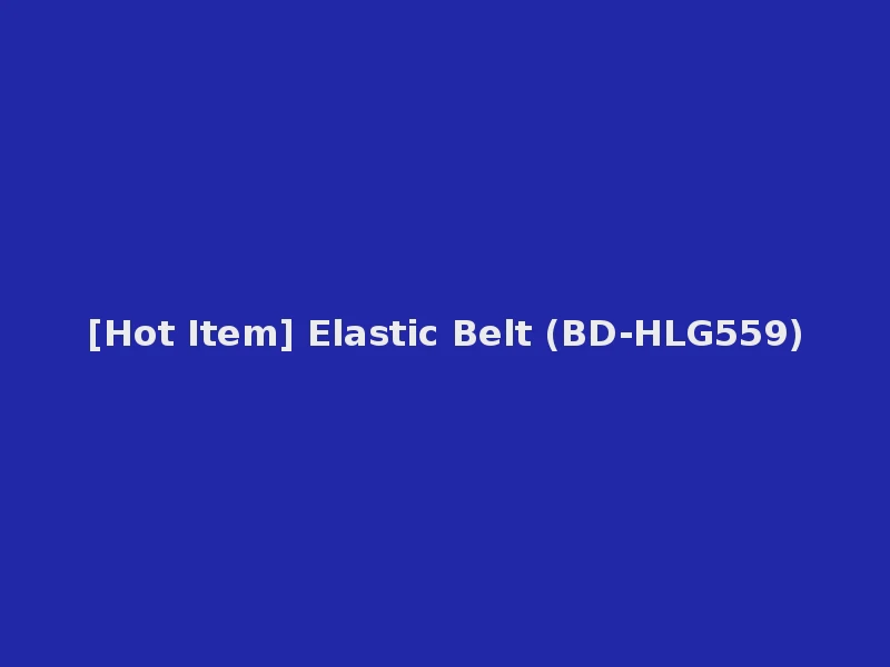 [Hot Item] Elastic Belt (BD-HLG559)