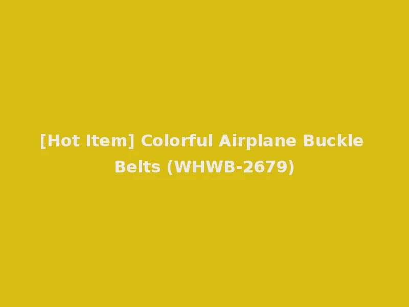 [Hot Item] Colorful Airplane Buckle Belts (WHWB-2679)