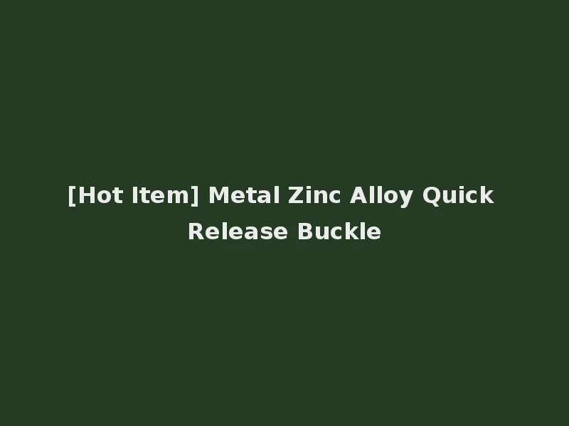 [Hot Item] Metal Zinc Alloy Quick Release Buckle