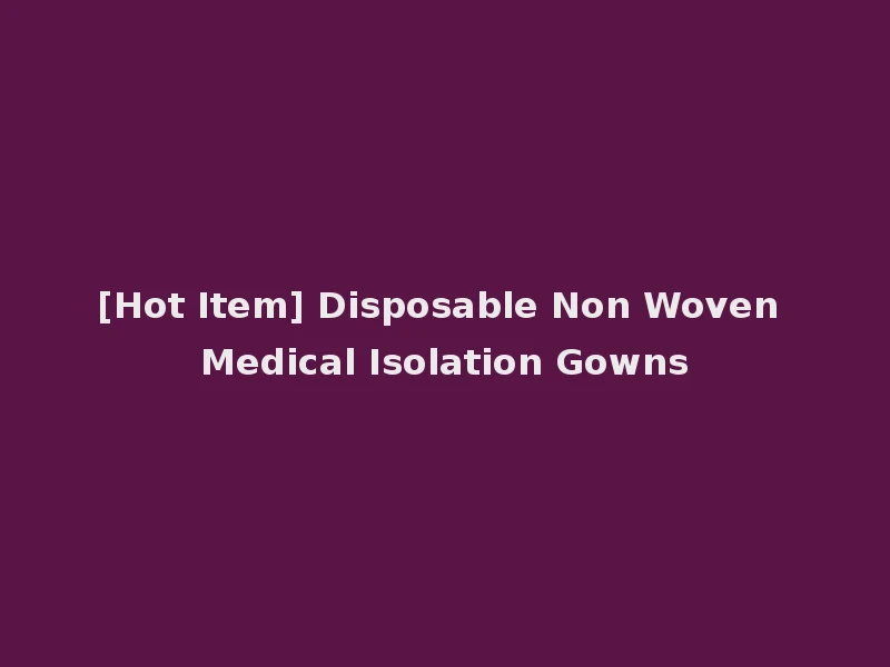 [Hot Item] Disposable Non Woven Medical Isolation Gowns