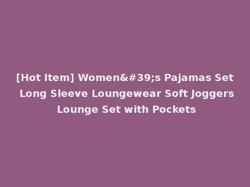 [Hot Item] Women's Pajamas Set Long Sleeve Loungewear Soft Joggers Lounge Set with Pockets