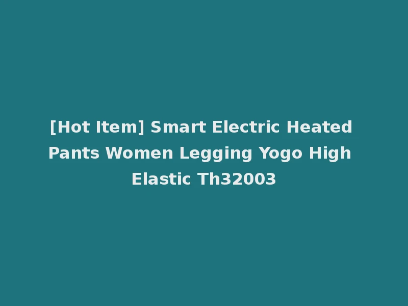 [Hot Item] Smart Electric Heated Pants Women Legging Yogo High Elastic Th32003