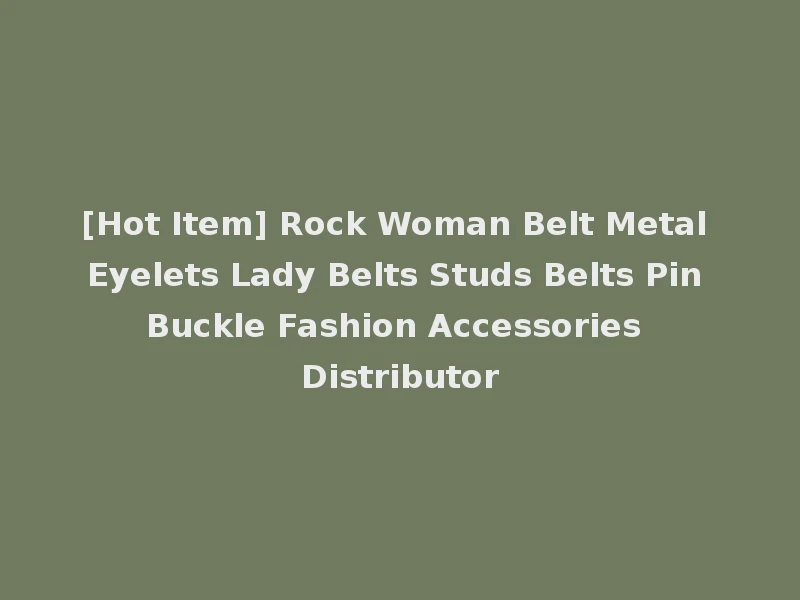 [Hot Item] Rock Woman Belt Metal Eyelets Lady Belts Studs Belts Pin Buckle Fashion Accessories Distributor