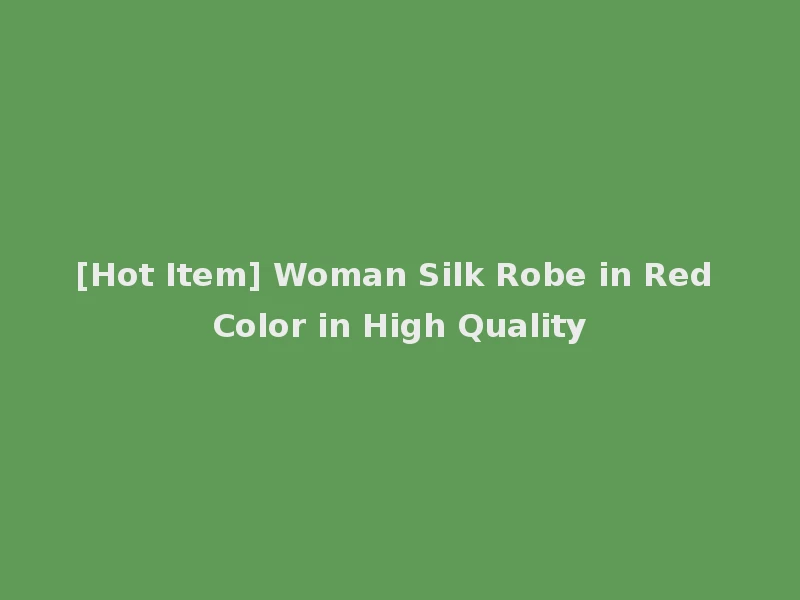 [Hot Item] Woman Silk Robe in Red Color in High Quality