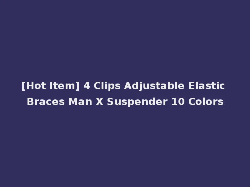 [Hot Item] 4 Clips Adjustable Elastic Braces Man X Suspender 10 Colors