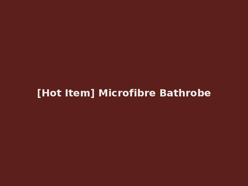 [Hot Item] Microfibre Bathrobe
