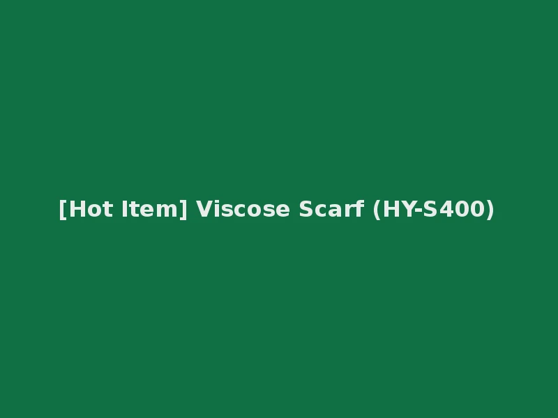 [Hot Item] Viscose Scarf (HY-S400)