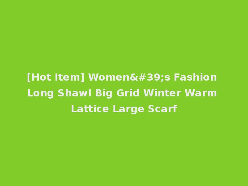 [Hot Item] Women's Fashion Long Shawl Big Grid Winter Warm Lattice Large Scarf