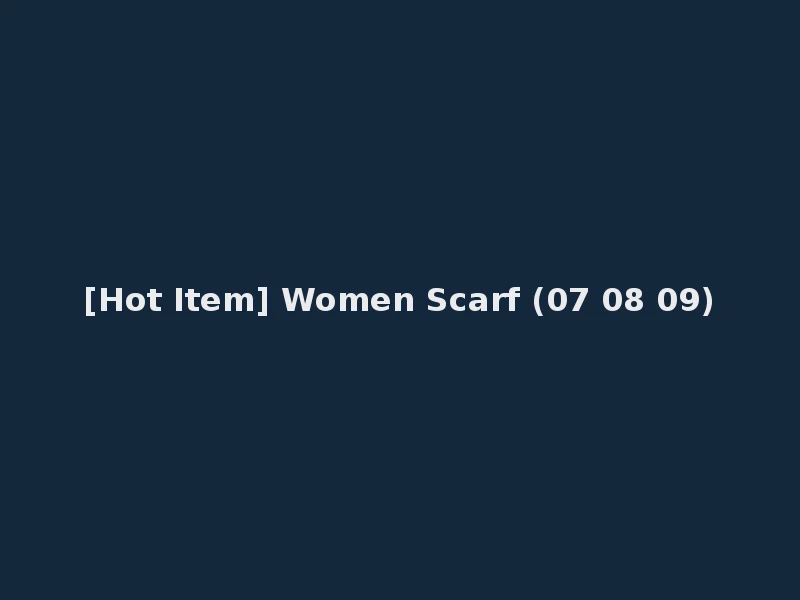 [Hot Item] Women Scarf (07 08 09)