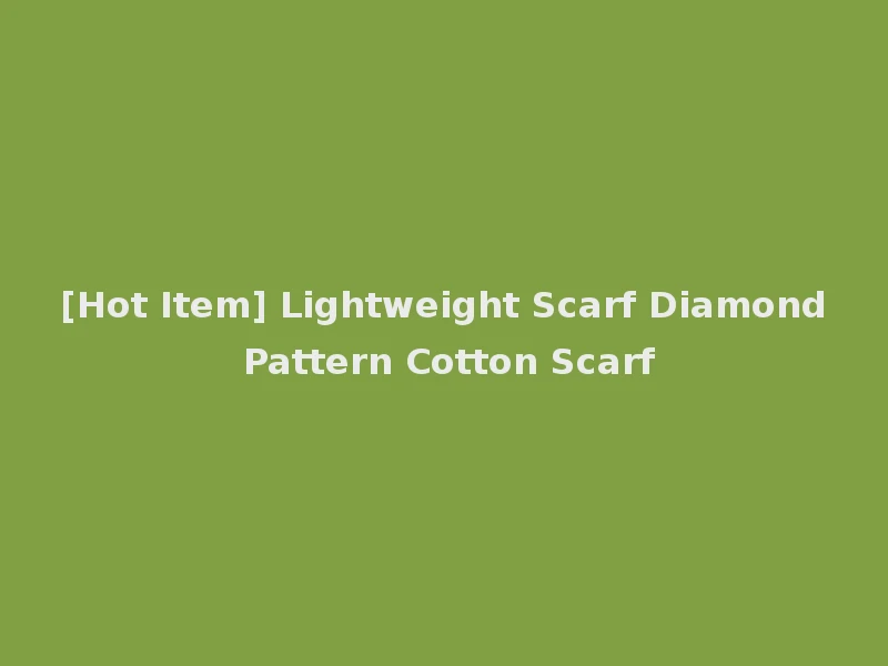 [Hot Item] Lightweight Scarf Diamond Pattern Cotton Scarf
