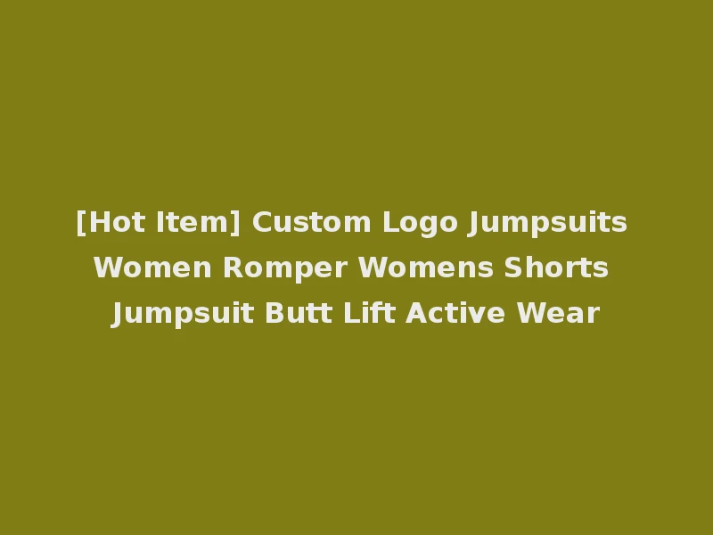 [Hot Item] Custom Logo Jumpsuits Women Romper Womens Shorts Jumpsuit Butt Lift Active Wear