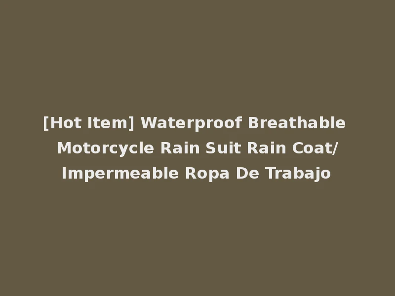 [Hot Item] Waterproof Breathable Motorcycle Rain Suit Rain Coat/Impermeable Ropa De Trabajo