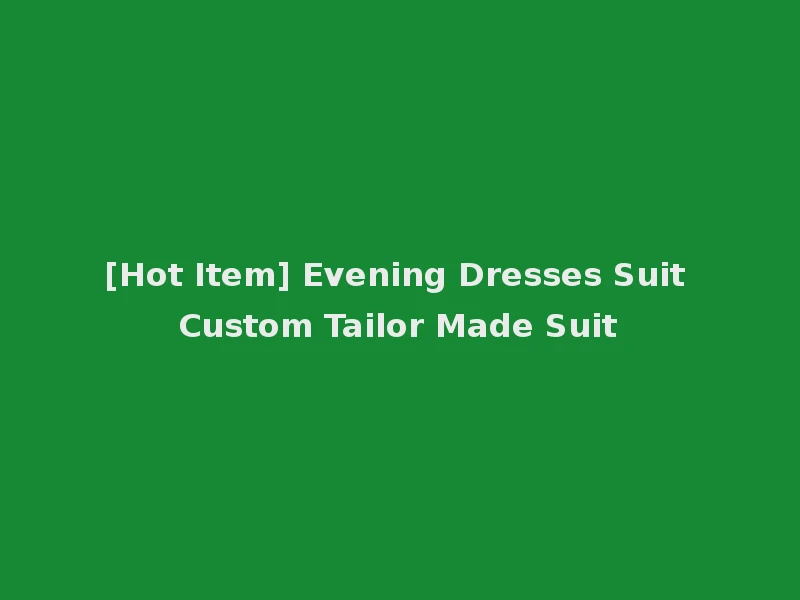[Hot Item] Evening Dresses Suit Custom Tailor Made Suit