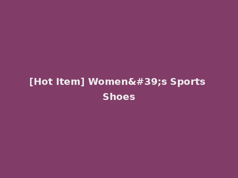 [Hot Item] Women's Sports Shoes