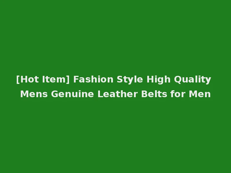 [Hot Item] Fashion Style High Quality Mens Genuine Leather Belts for Men