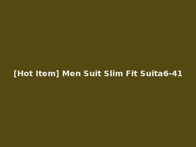 [Hot Item] Men Suit Slim Fit Suita6-41