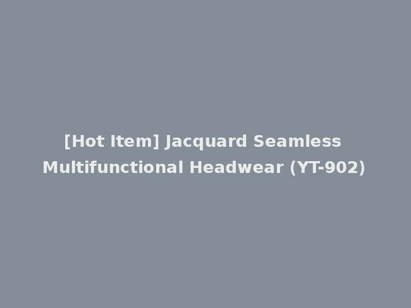 [Hot Item] Jacquard Seamless Multifunctional Headwear (YT-902)