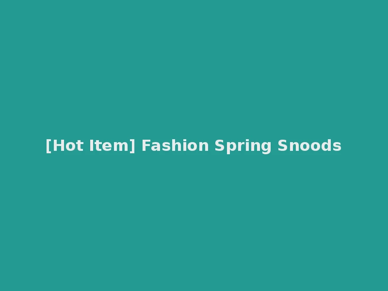 [Hot Item] Fashion Spring Snoods