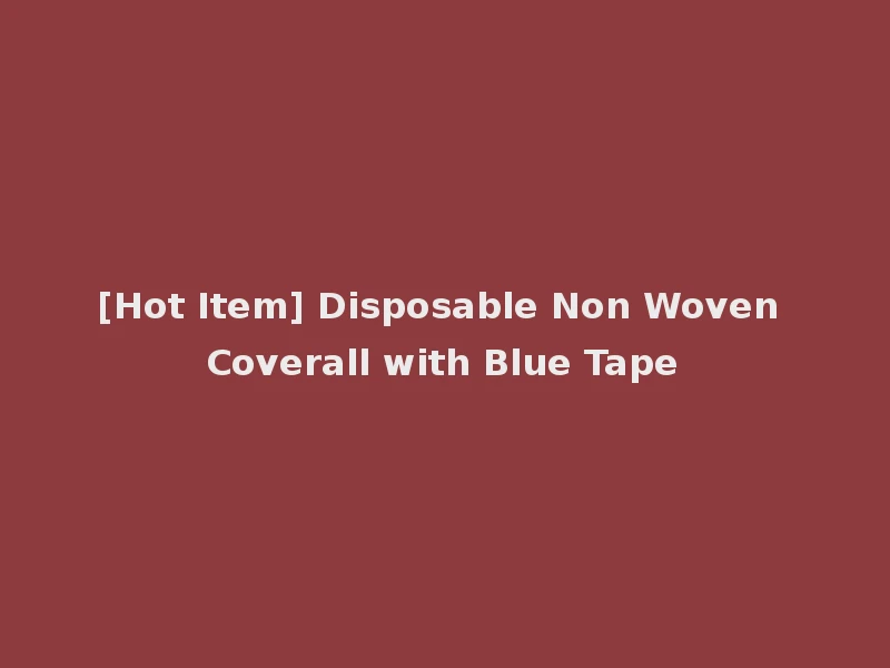 [Hot Item] Disposable Non Woven Coverall with Blue Tape