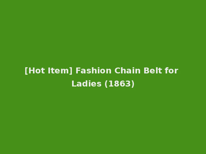 [Hot Item] Fashion Chain Belt for Ladies (1863)