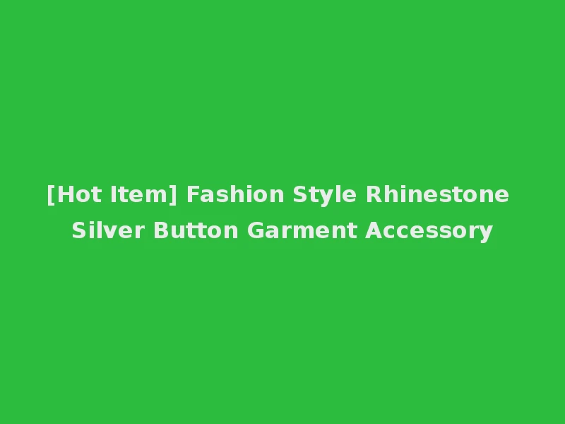 [Hot Item] Fashion Style Rhinestone Silver Button Garment Accessory