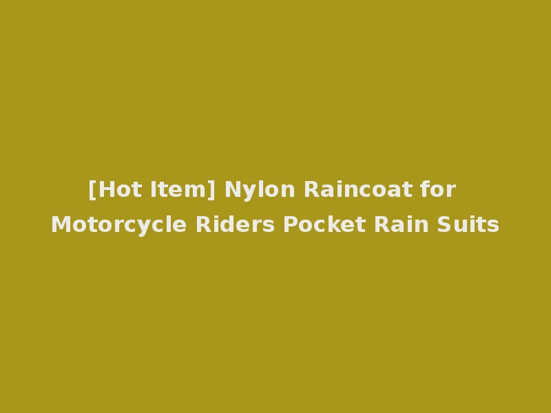 [Hot Item] Nylon Raincoat for Motorcycle Riders Pocket Rain Suits
