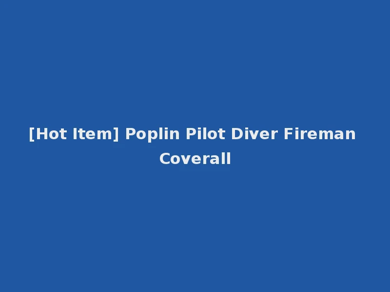 [Hot Item] Poplin Pilot Diver Fireman Coverall