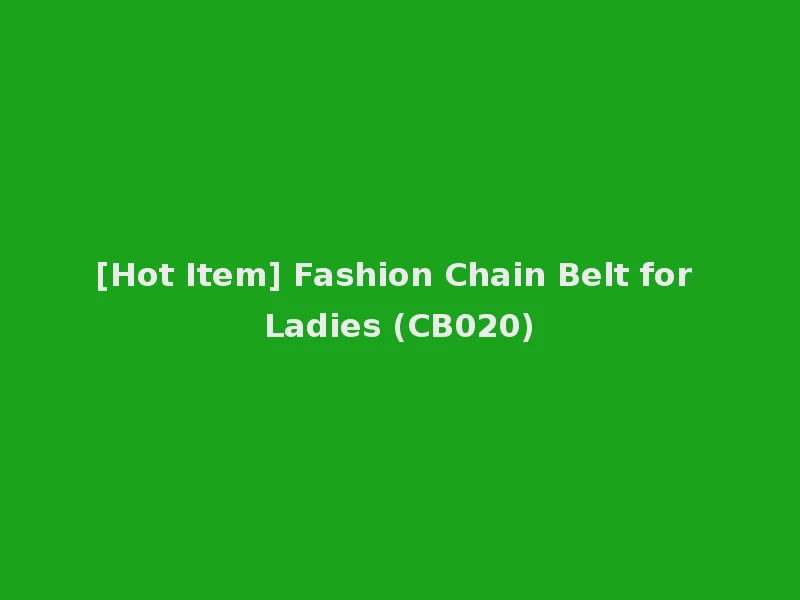 [Hot Item] Fashion Chain Belt for Ladies (CB020)