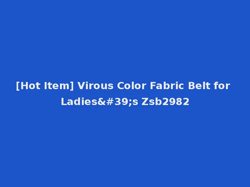 [Hot Item] Virous Color Fabric Belt for Ladies's Zsb2982