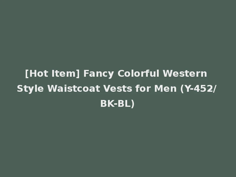 [Hot Item] Fancy Colorful Western Style Waistcoat Vests for Men (Y-452/BK-BL)