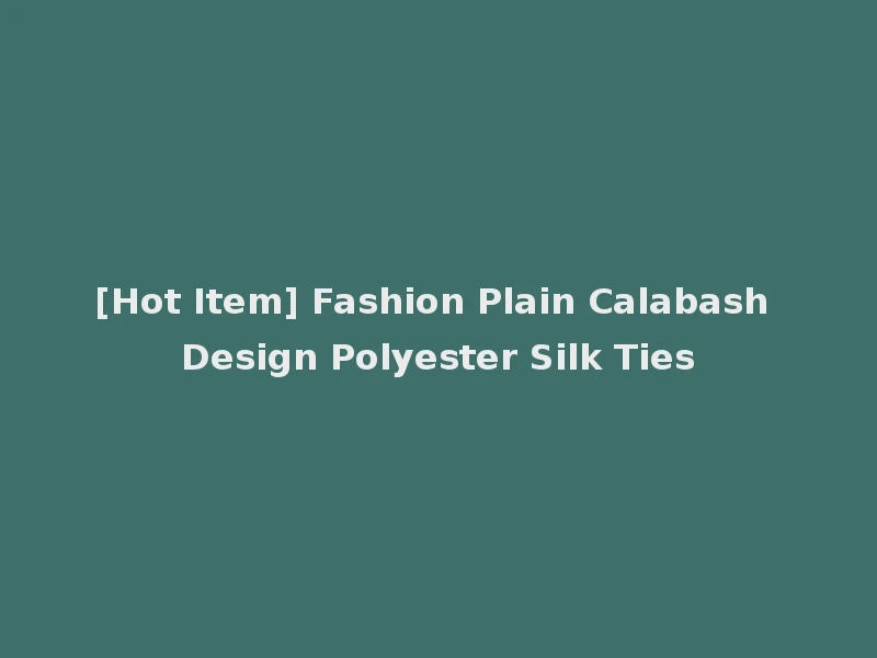 [Hot Item] Fashion Plain Calabash Design Polyester Silk Ties