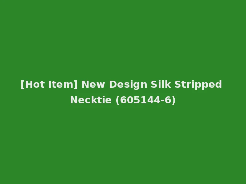 [Hot Item] New Design Silk Stripped Necktie (605144-6)