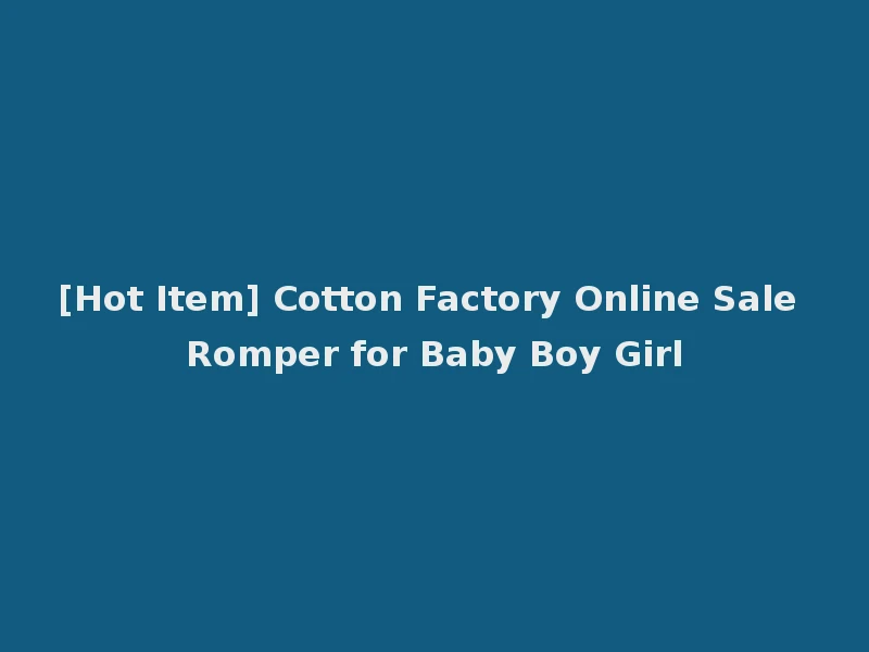 [Hot Item] Cotton Factory Online Sale Romper for Baby Boy Girl