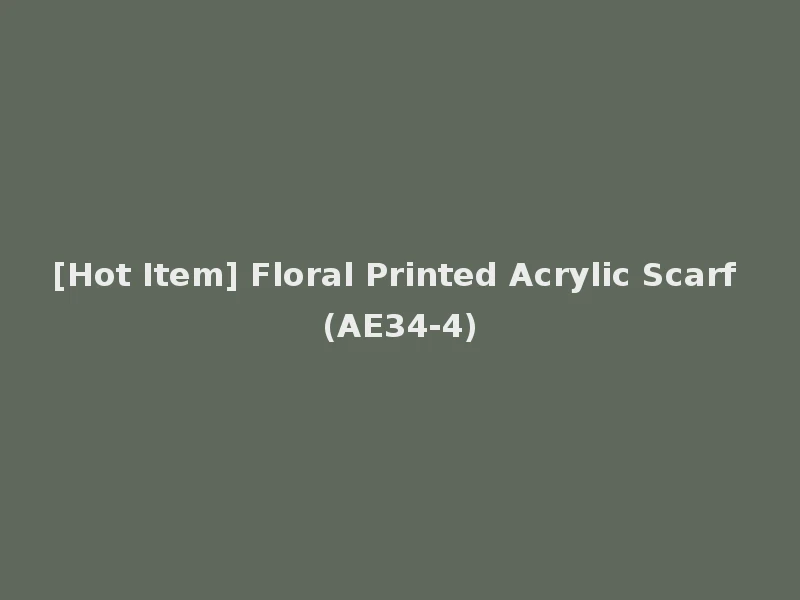 [Hot Item] Floral Printed Acrylic Scarf (AE34-4)
