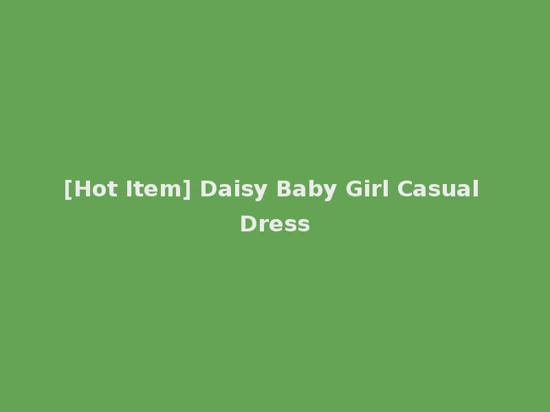[Hot Item] Daisy Baby Girl Casual Dress