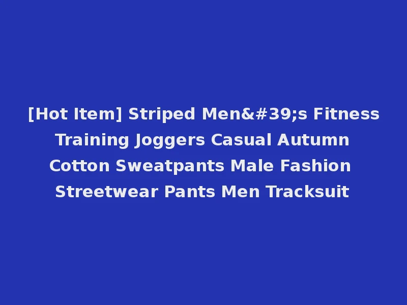 [Hot Item] Striped Men's Fitness Training Joggers Casual Autumn Cotton Sweatpants Male Fashion Streetwear Pants Men Tracksuit