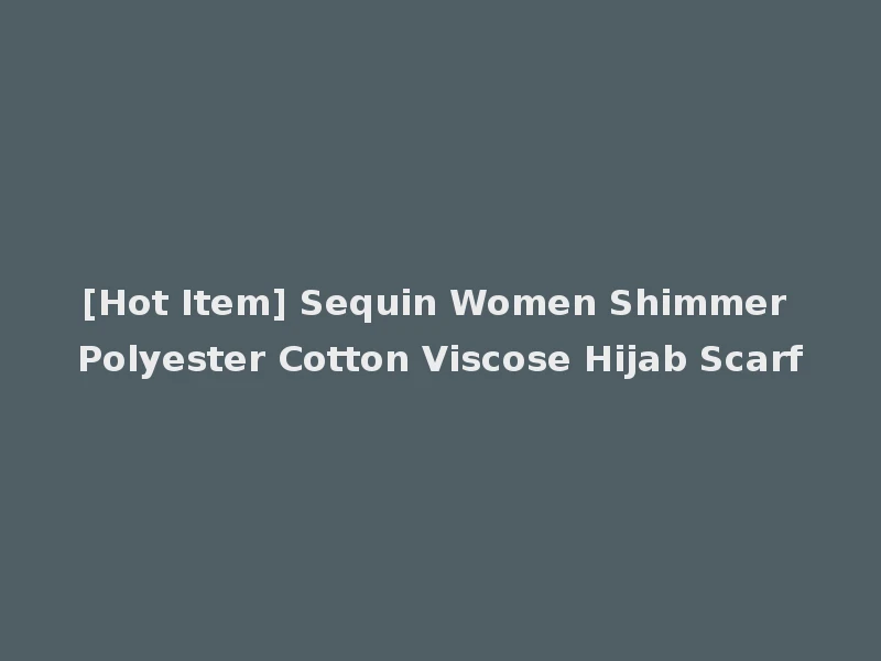 [Hot Item] Sequin Women Shimmer Polyester Cotton Viscose Hijab Scarf