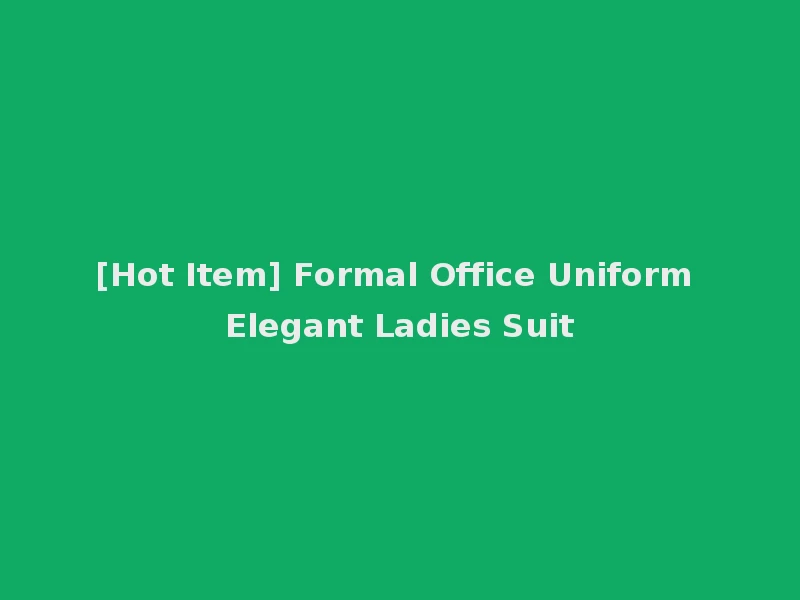 [Hot Item] Formal Office Uniform Elegant Ladies Suit