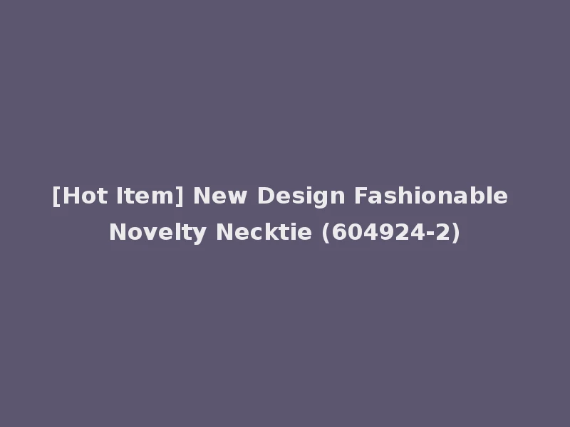 [Hot Item] New Design Fashionable Novelty Necktie (604924-2)