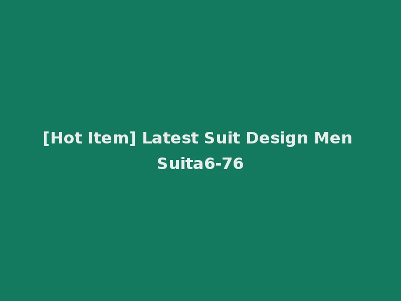 [Hot Item] Latest Suit Design Men Suita6-76