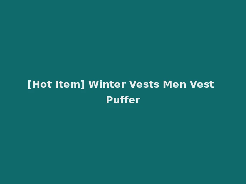 [Hot Item] Winter Vests Men Vest Puffer